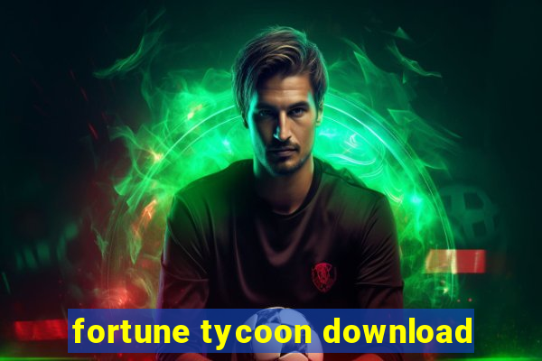 fortune tycoon download